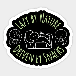 Lazy by Nature, Driven by Snacks: Fueling the Laid-Back Life! Sticker